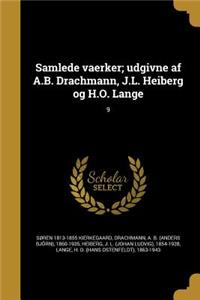 Samlede vaerker; udgivne af A.B. Drachmann, J.L. Heiberg og H.O. Lange; 9