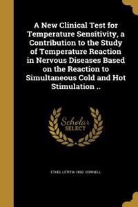 A New Clinical Test for Temperature Sensitivity, a Contribution to the Study of Temperature Reaction in Nervous Diseases Based on the Reaction to Simultaneous Cold and Hot Stimulation ..