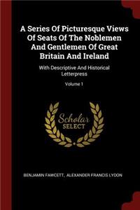 A Series of Picturesque Views of Seats of the Noblemen and Gentlemen of Great Britain and Ireland