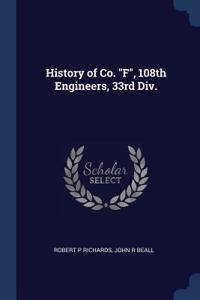 History of Co. F, 108th Engineers, 33rd Div.