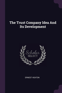 The Trust Company Idea And Its Development