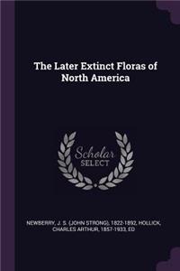 The Later Extinct Floras of North America