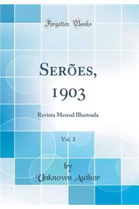 Serï¿½es, 1903, Vol. 3: Revista Mensal Illustrada (Classic Reprint)