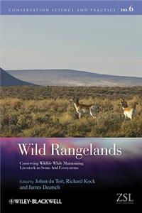 Wild Rangelands - Conserving Wildlife While Maintaining Livestock in Semi-Arid Ecosystems