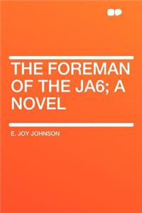 The Foreman of the Ja6; A Novel