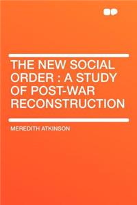 The New Social Order: A Study of Post-War Reconstruction