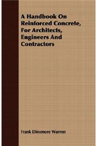 Handbook On Reinforced Concrete, For Architects, Engineers And Contractors