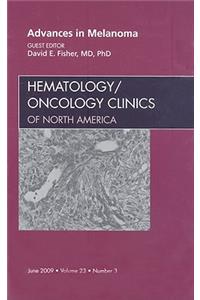 Advances in Melanoma, an Issue of Hematology/Oncology Clinics