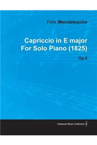 Capriccio in E Major by Felix Mendelssohn for Solo Piano (1825) Op.5