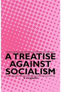 A Treatise against Socialism