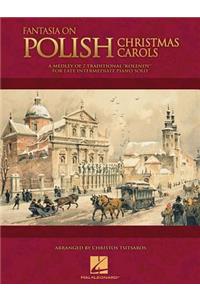 Fantasia on Polish Christmas Carols: A Medley of Seven Traditional Kolendy for Late Intermediate Piano