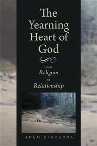 Yearning Heart of God: From Religion to Relationship