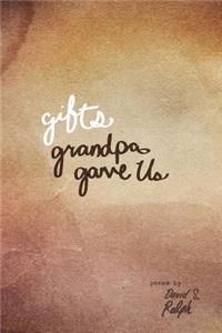 Gifts Grandpa Gave Us