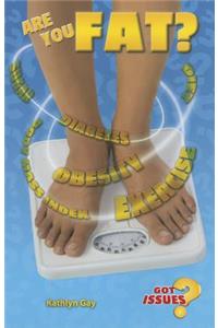 Are You Fat?: The Obesity Issue for Teens