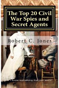 The Top 20 Civil War Spies and Secret Agents