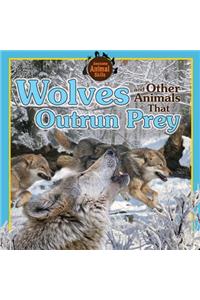 Wolves and Other Animals That Outrun Prey