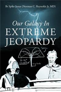 Our Galaxy in Extreme Jeopardy