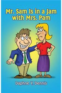 Mr. Sam Is in a Jam with Mrs. Pam
