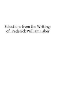 Selections from the Writings of Frederick William Faber