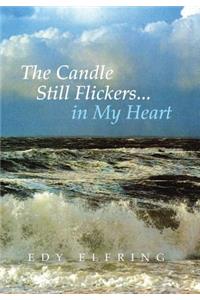 The Candle Still Flickers... in My Heart