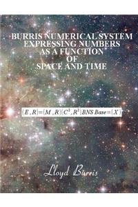 Burris Numerical System - Expressing numbers as a function of space and time