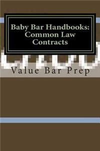Baby Bar Handbooks: Common Law Contracts: 1st Year and Other Baby Bar Students Now Can See the Differences Between Ucc and Common Law Agreements