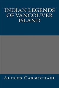 Indian Legends of Vancouver Island