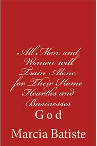 All Men and Women will Train Alone for Their Home Hearths and Businesses