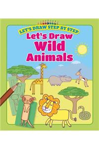 Let's Draw Wild Animals