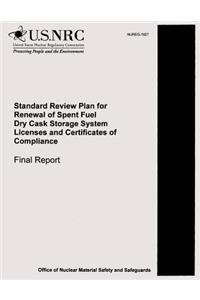 Standard Review Plan for Renewal of Spent Fuel Dry Cask Storage System Licenses and Certificates of Compliance