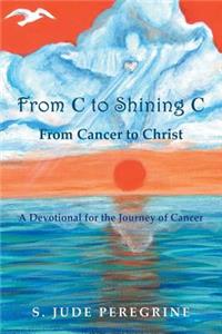 From C to Shining C From Cancer to Christ