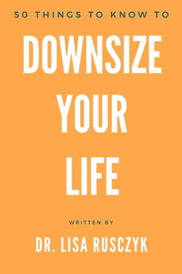 50 Things to Know to Downsize Your Life