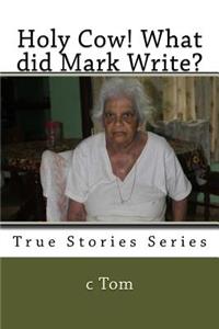 Holy Cow! What did Mark Write?
