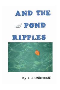 And the Pond Ripples