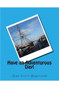 Have an Adventurous Day!