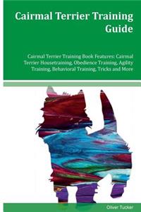Cairmal Terrier Training Guide Cairmal Terrier Training Book Features