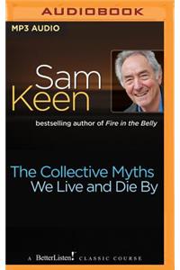 Collective Myths We Live and Die by