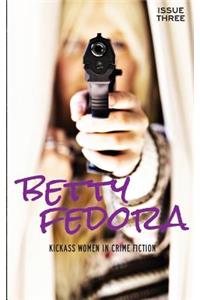 Betty Fedora Issue Three