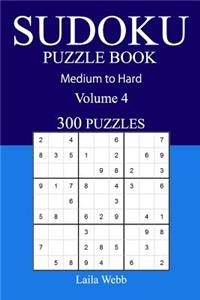 300 Medium to Hard Sudoku Puzzle Book: Volume 4