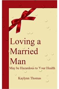 Loving a Married Man: May Be Hazardous to Your Health