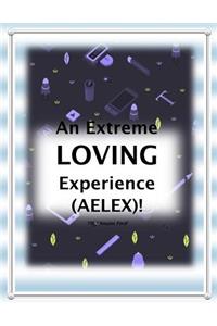 An Extreme Loving Experience (Aelex)
