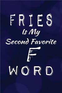 Fries Is My Second Favorite F Word