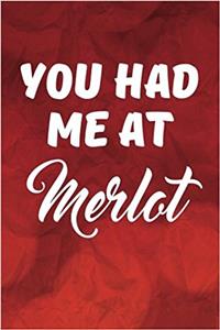 You Had Me At Merlot