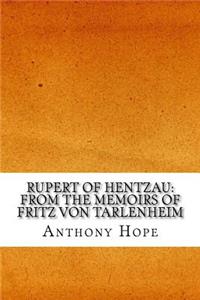 Rupert of Hentzau: From the Memoirs of Fritz Von Tarlenheim