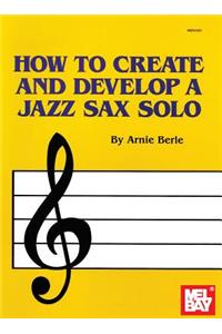 How to Create and Develop a Jazz Sax Solo