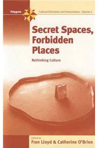 Secret Spaces, Forbidden Places