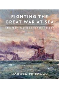 Fighting the Great War at Sea