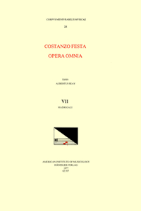 CMM 25 Costanzo Festa (Ca. 1495-1545), Opera Omnia, Edited by Alexander Main (Volumes I-II) and Albert Seay (Volumes III-VIII). Vol. VII Madrigali