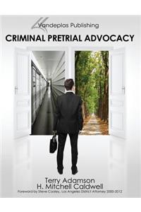 Criminal Pretrial Advocacy - First Edition 2013
