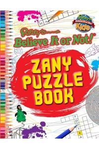 Ripley's Believe It or Not! Zany Puzzle Book